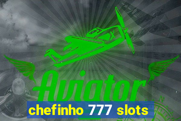 chefinho 777 slots